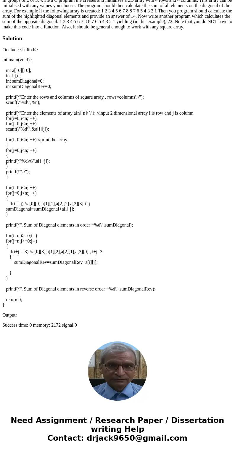  In groups of 2 or 3, write a C program the creates and initialises a 2D array with 4 rows and 4 columns. This array can be initialised with any values you choo