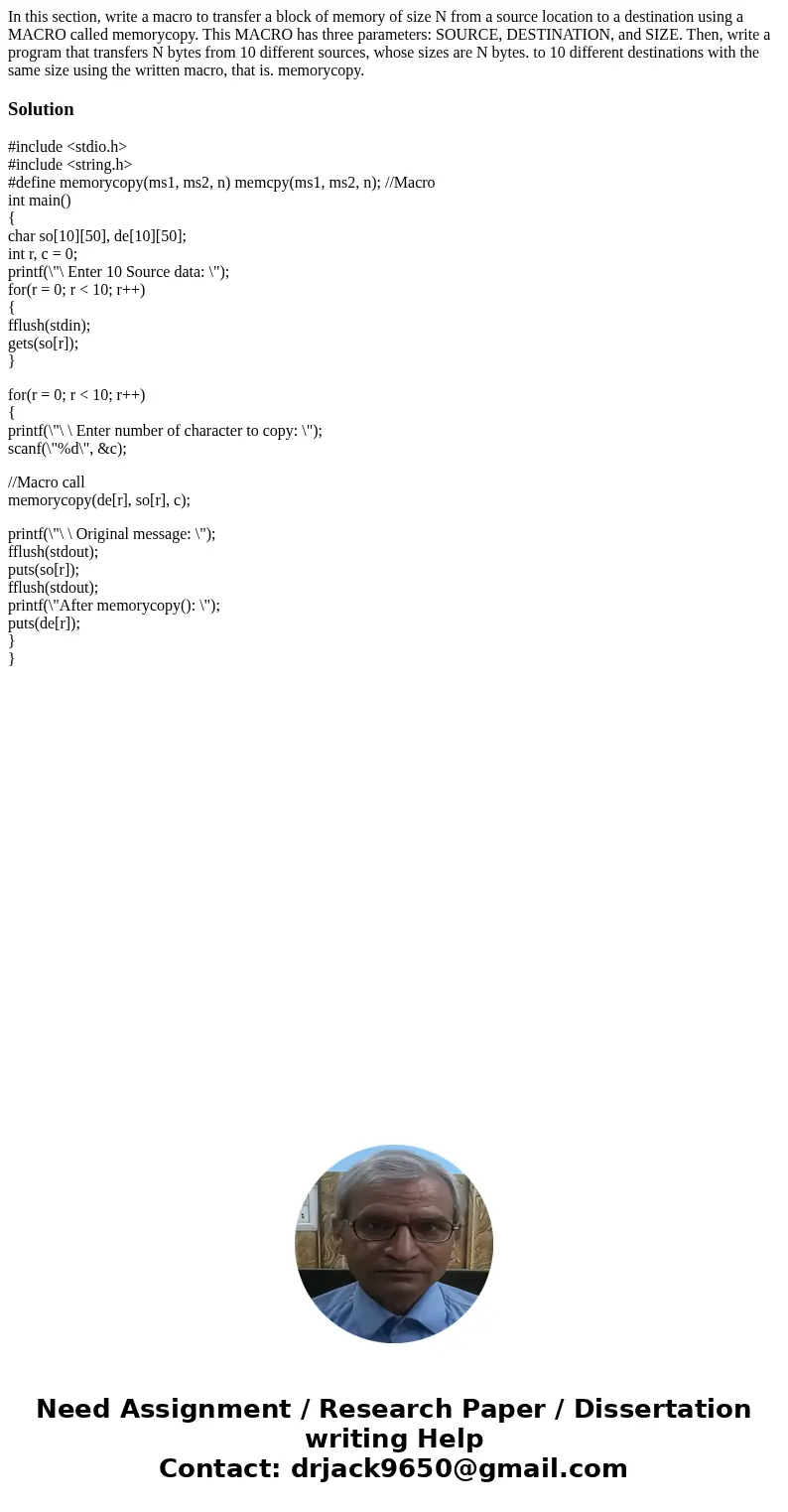  In this section, write a macro to transfer a block of memory of size N from a source location to a destination using a MACRO called memorycopy. This MACRO has 