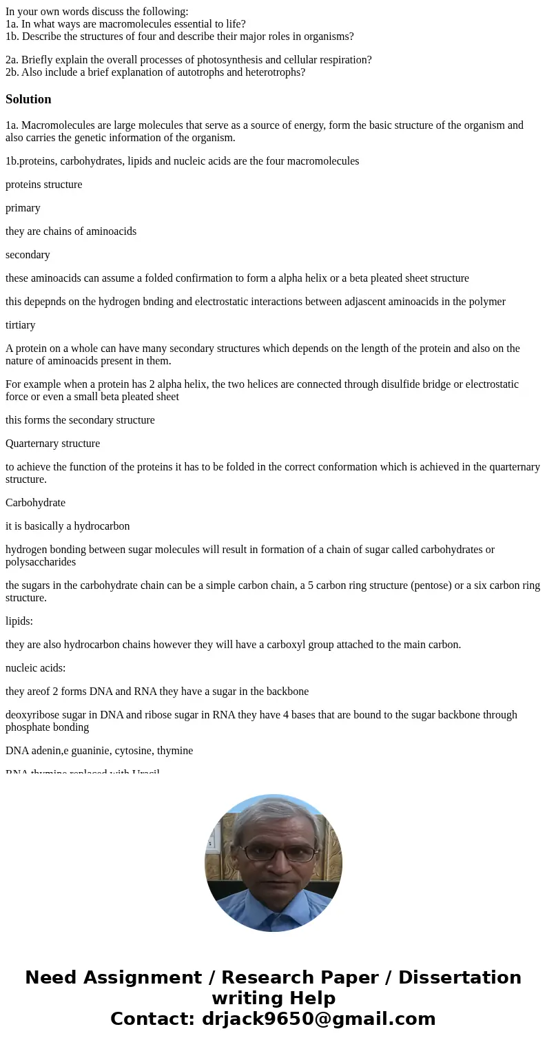 In your own words discuss the following: 1a. In what ways are macromolecules essential to life? 1b. Describe the structures of four and describe their major rol In your own words discuss the following: 1a. In what ways are macromolecules essential to life? 1b. Describe the structures of four and describe their major rol