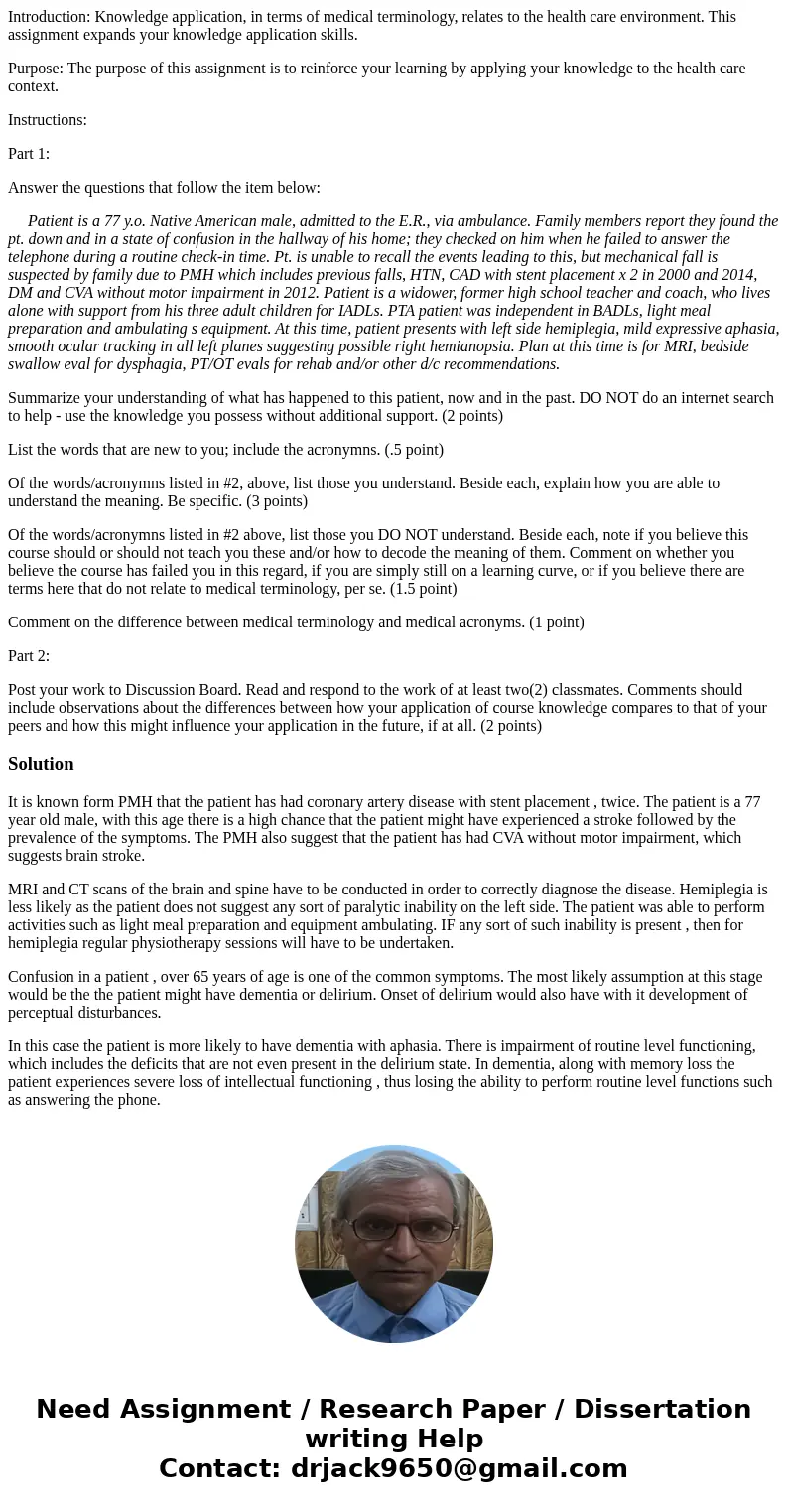 Introduction: Knowledge application, in terms of medical terminology, relates to the health care environment. This assignment expands your knowledge application Introduction: Knowledge application, in terms of medical terminology, relates to the health care environment. This assignment expands your knowledge application
