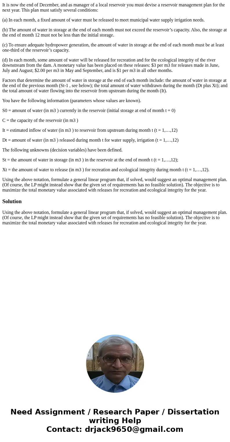 It is now the end of December, and as manager of a local reservoir you must devise a reservoir management plan for the next year. This plan must satisfy several It is now the end of December, and as manager of a local reservoir you must devise a reservoir management plan for the next year. This plan must satisfy several