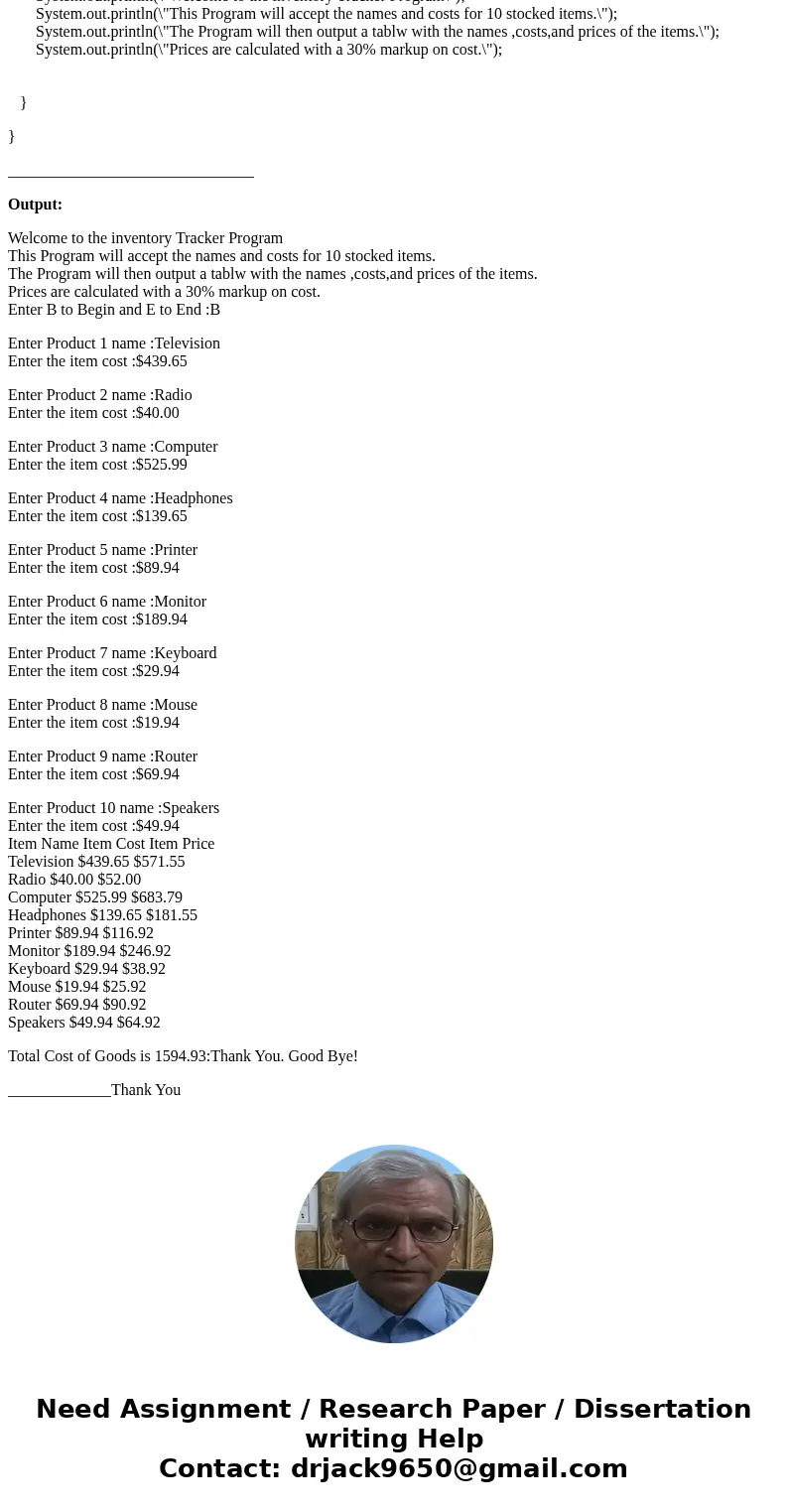 JAVA ASSIGNMENT Overview For this assignment, you will design a program that will use a loop to accept the names of ten items and the raw cost of each item. The