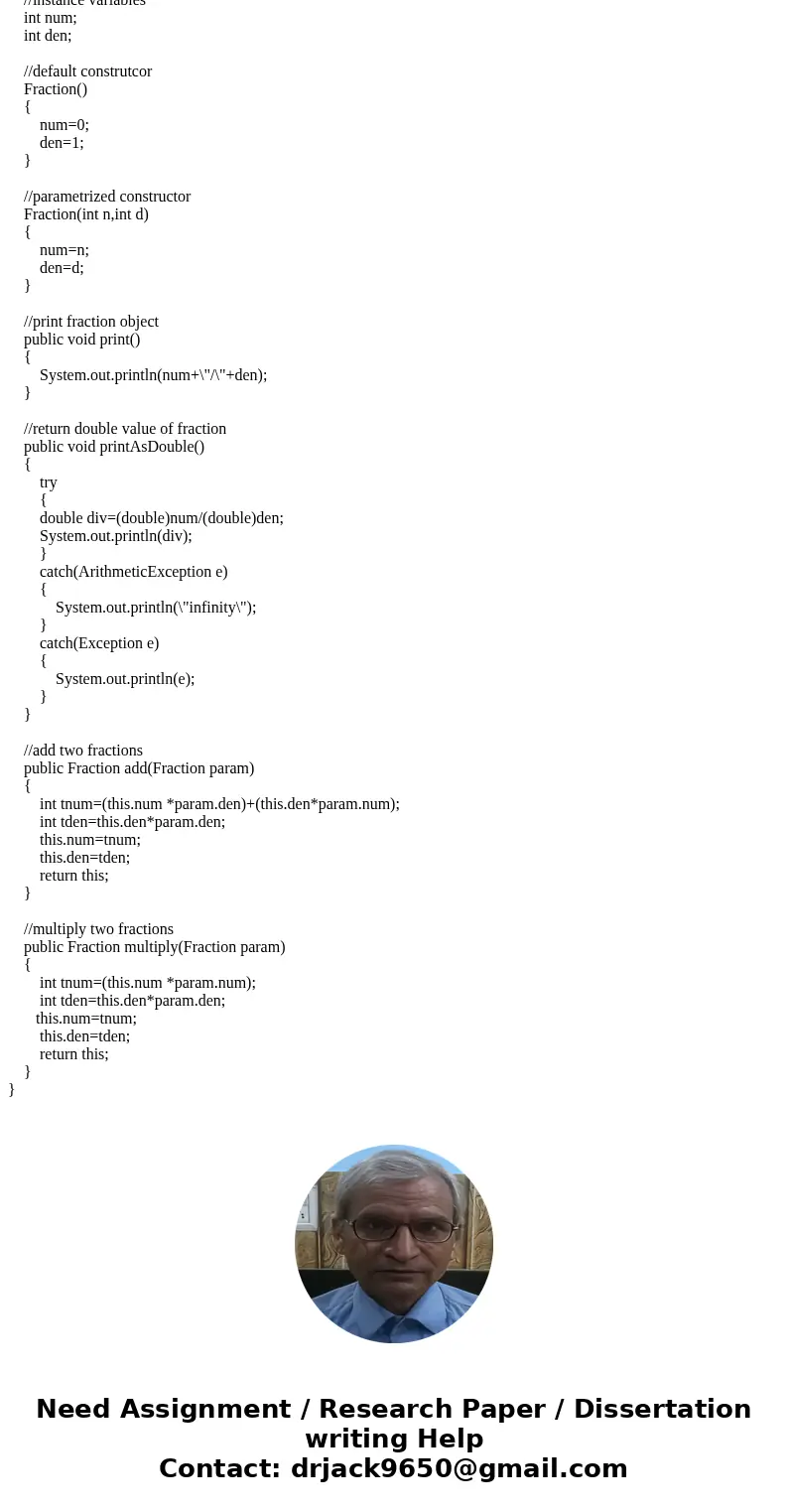 Java Program Given the main method of a driver class, write a Fraction class. Include the following instance methods: add, multiply, print, printAsDouble, and a Java Program Given the main method of a driver class, write a Fraction class. Include the following instance methods: add, multiply, print, printAsDouble, and a