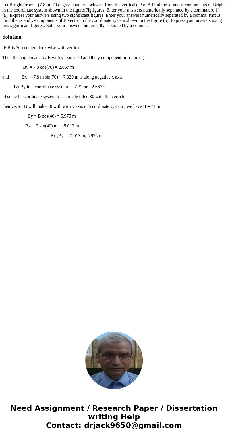 Let B rightarrow = (7.8 m, 70 degree counterclockwise from the vertical). Part A Find the x- and y-components of Bright in the coordinate system shown in the f  Let B rightarrow = (7.8 m, 70 degree counterclockwise from the vertical). Part A Find the x- and y-components of Bright in the coordinate system shown in the f