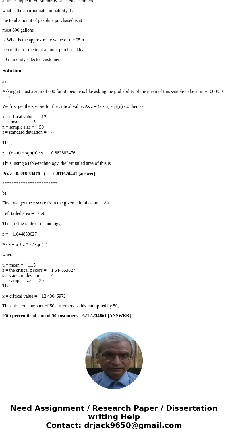 Let X represent the amount of gasoline (gallons) purchased by a randomly selected customer at a gas station. Suppose that the mean value and standard deviation  Let X represent the amount of gasoline (gallons) purchased by a randomly selected customer at a gas station. Suppose that the mean value and standard deviation