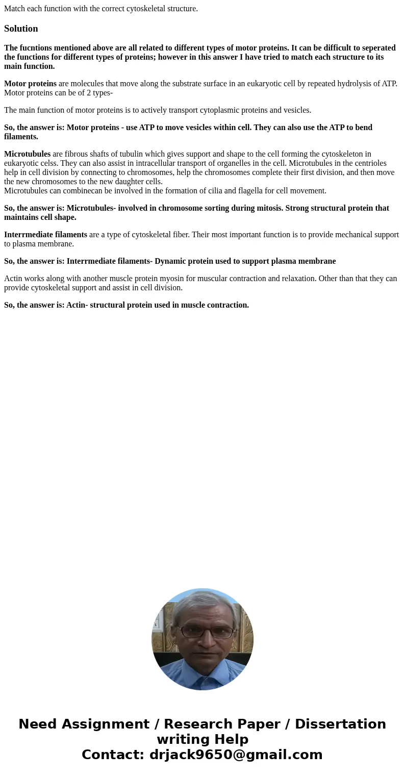 Match each function with the correct cytoskeletal structure. SolutionThe fucntions mentioned above are all related to different types of motor proteins. It can  Match each function with the correct cytoskeletal structure. SolutionThe fucntions mentioned above are all related to different types of motor proteins. It can