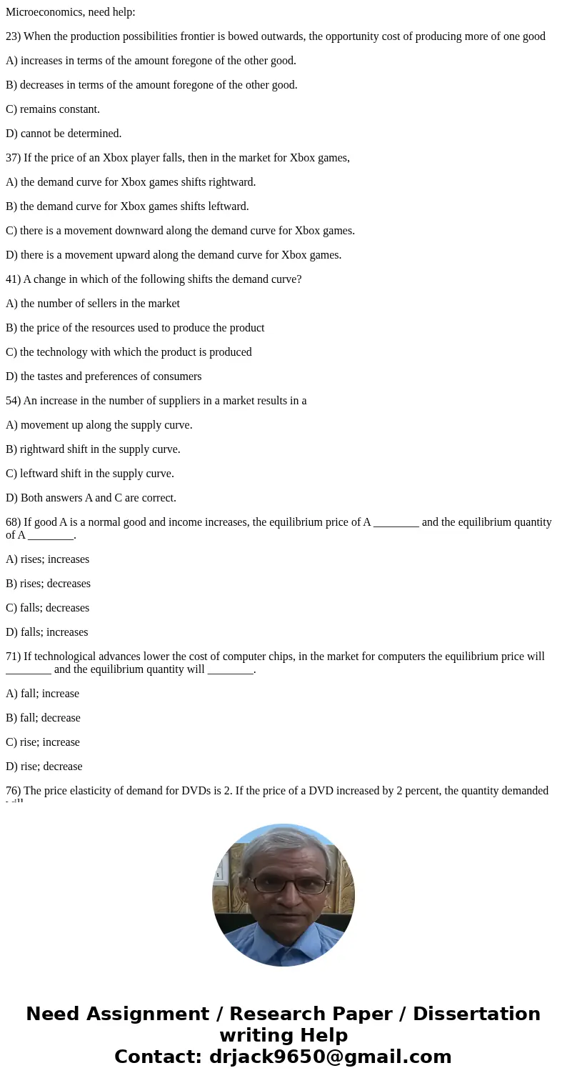 Microeconomics, need help: 23) When the production possibilities frontier is bowed outwards, the opportunity cost of producing more of one good A) increases in  Microeconomics, need help: 23) When the production possibilities frontier is bowed outwards, the opportunity cost of producing more of one good A) increases in