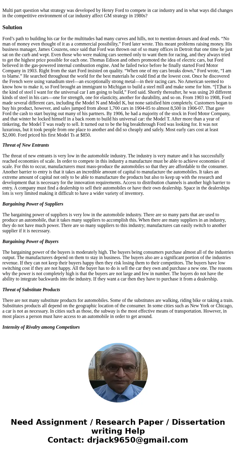 Multi part question what strategy was developed by Henry Ford to compete in car industry and in what ways did changes in the competitive environment of car ind  Multi part question what strategy was developed by Henry Ford to compete in car industry and in what ways did changes in the competitive environment of car ind