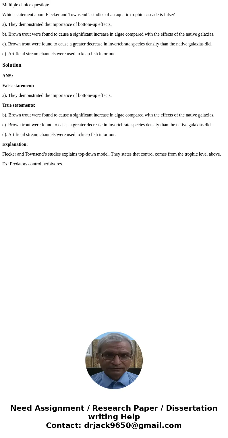 Multiple choice question: Which statement about Flecker and Townsend’s studies of an aquatic trophic cascade is false? a). They demonstrated the importance of b Multiple choice question: Which statement about Flecker and Townsend’s studies of an aquatic trophic cascade is false? a). They demonstrated the importance of b