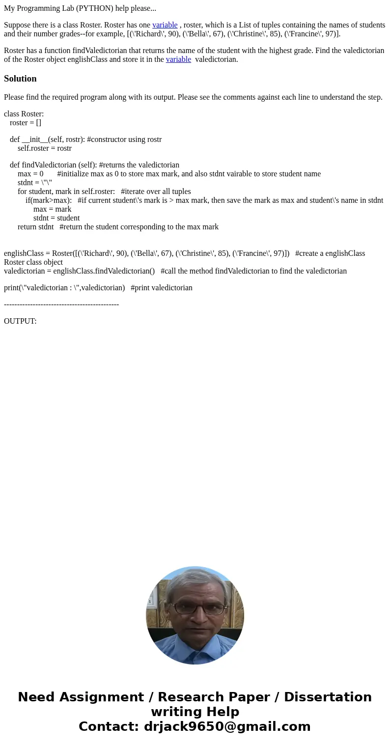 My Programming Lab (PYTHON) help please... Suppose there is a class Roster. Roster has one variable , roster, which is a List of tuples containing the names of 