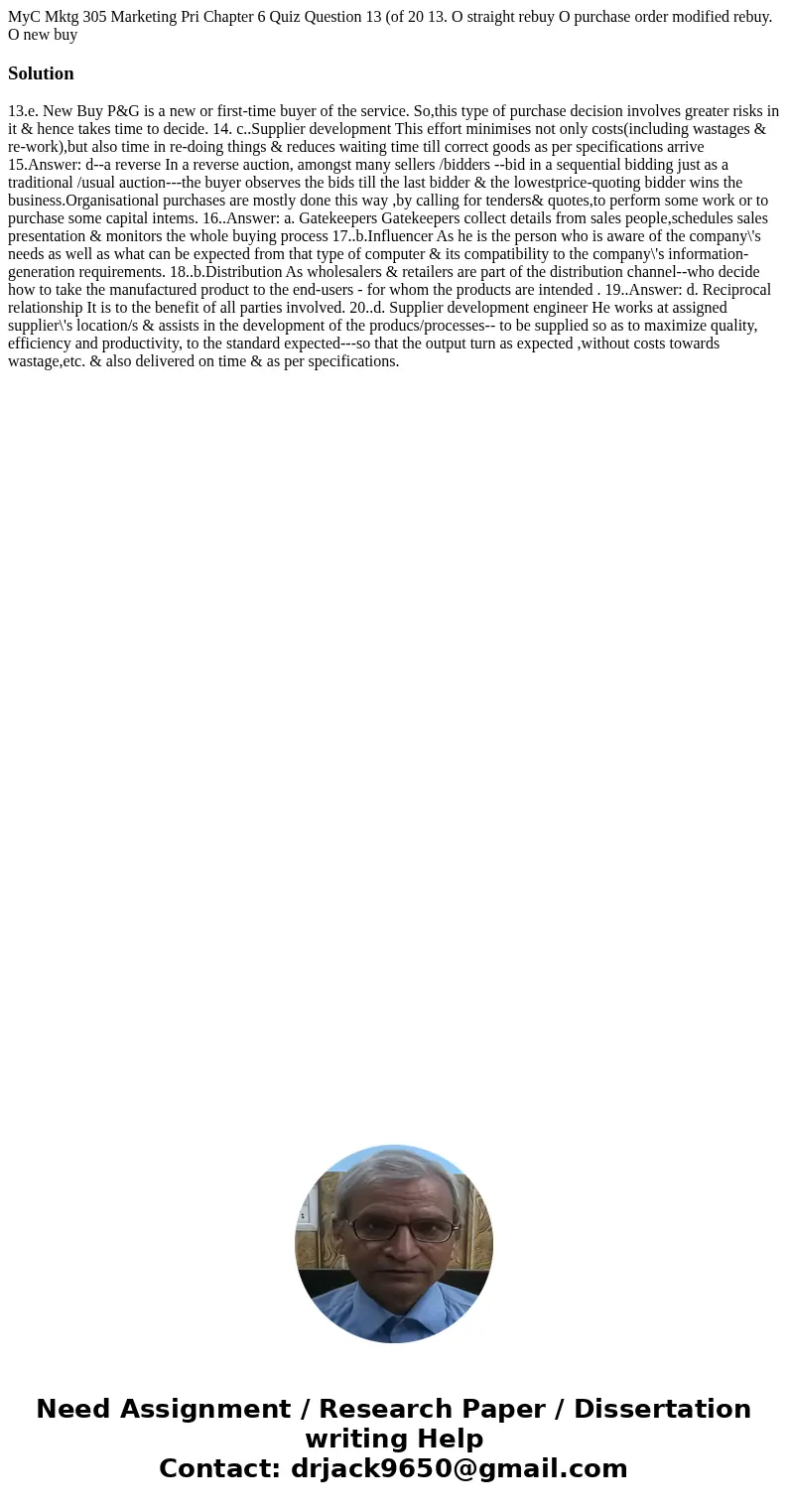 MyC Mktg 305 Marketing Pri Chapter 6 Quiz Question 13 (of 20 13. O straight rebuy O purchase order modified rebuy. O new buy Solution 13.e. New Buy P&G is a ne  MyC Mktg 305 Marketing Pri Chapter 6 Quiz Question 13 (of 20 13. O straight rebuy O purchase order modified rebuy. O new buy Solution 13.e. New Buy P&G is a ne