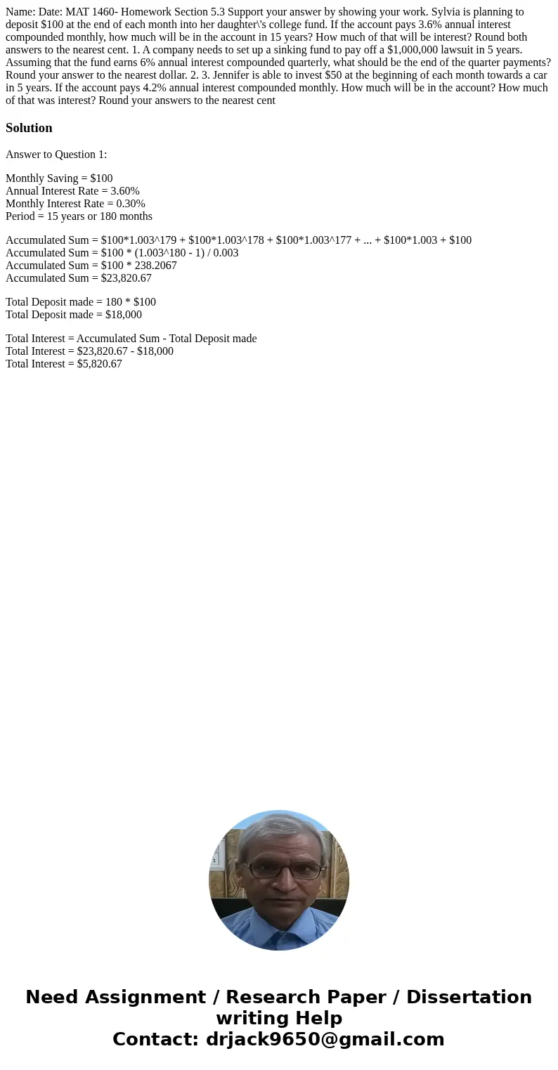 Name: Date: MAT 1460- Homework Section 5.3 Support your answer by showing your work. Sylvia is planning to deposit $100 at the end of each month into her daugh  Name: Date: MAT 1460- Homework Section 5.3 Support your answer by showing your work. Sylvia is planning to deposit $100 at the end of each month into her daugh