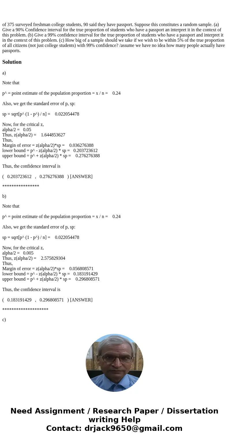  of 375 surveyed freshman college students, 90 said they have passport. Suppose this constitutes a random sample. (a) Give a 90% Confidence interval for the tru
