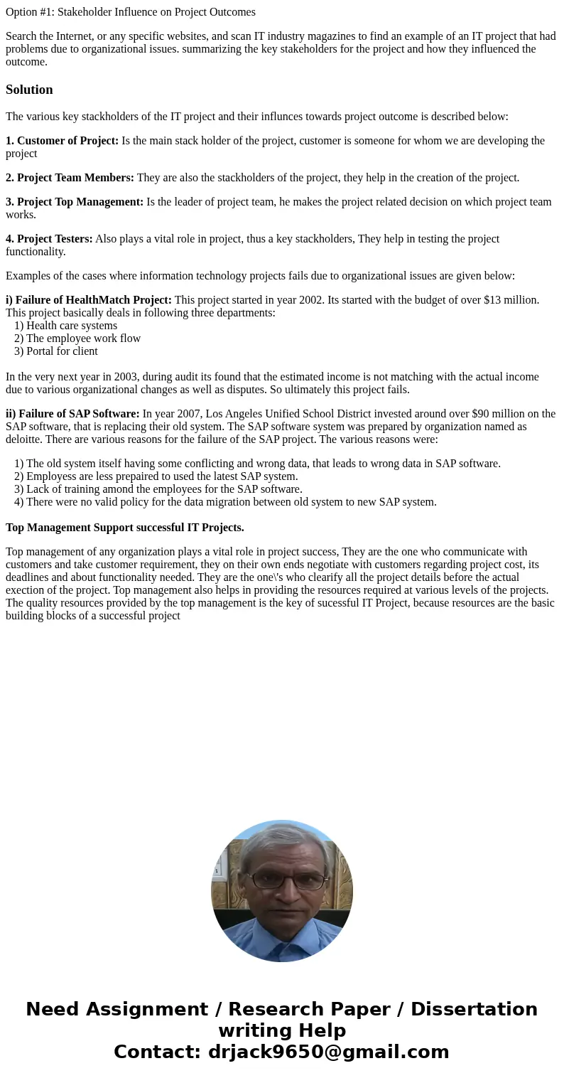 Option #1: Stakeholder Influence on Project Outcomes Search the Internet, or any specific websites, and scan IT industry magazines to find an example of an IT p Option #1: Stakeholder Influence on Project Outcomes Search the Internet, or any specific websites, and scan IT industry magazines to find an example of an IT p