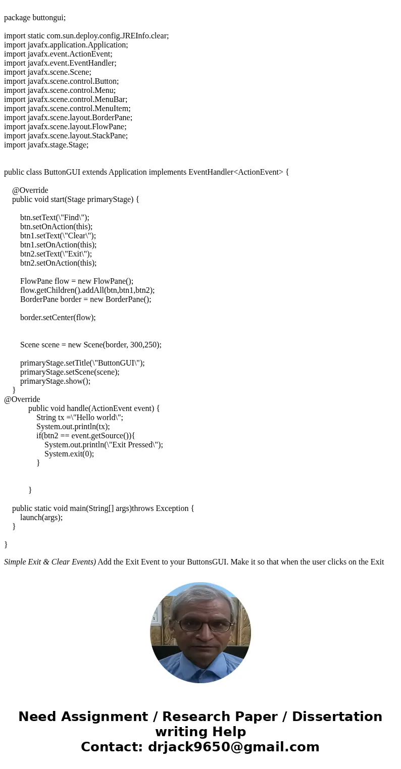 package buttongui; import static com.sun.deploy.config.JREInfo.clear; import javafx.application.Application; import javafx.event.ActionEvent; import javafx.eve  package buttongui; import static com.sun.deploy.config.JREInfo.clear; import javafx.application.Application; import javafx.event.ActionEvent; import javafx.eve