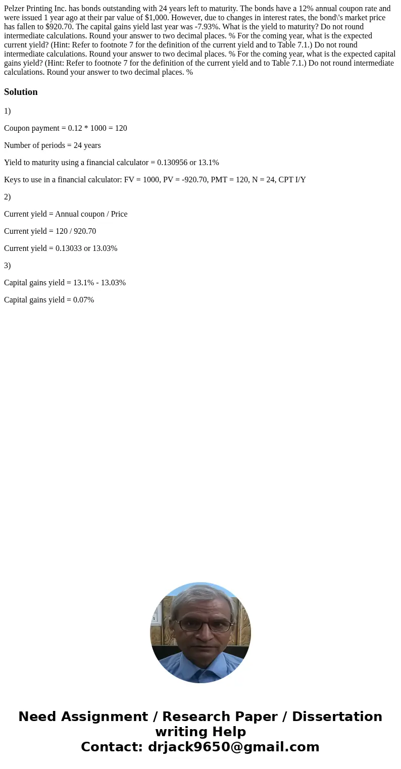 Pelzer Printing Inc. has bonds outstanding with 24 years left to maturity. The bonds have a 12% annual coupon rate and were issued 1 year ago at their par value Pelzer Printing Inc. has bonds outstanding with 24 years left to maturity. The bonds have a 12% annual coupon rate and were issued 1 year ago at their par value