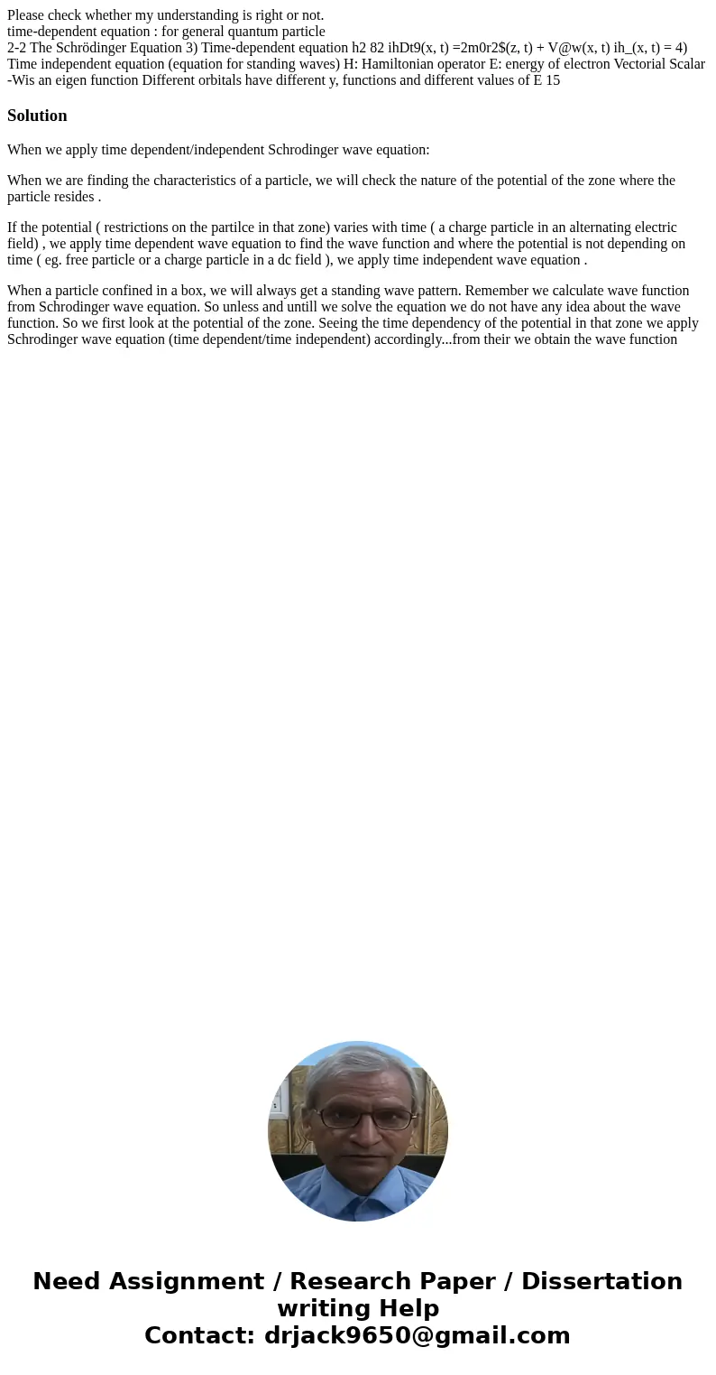 Please check whether my understanding is right or not. time-dependent equation : for general quantum particle 2-2 The Schrödinger Equation 3) Time-dependent equ Please check whether my understanding is right or not. time-dependent equation : for general quantum particle 2-2 The Schrödinger Equation 3) Time-dependent equ
