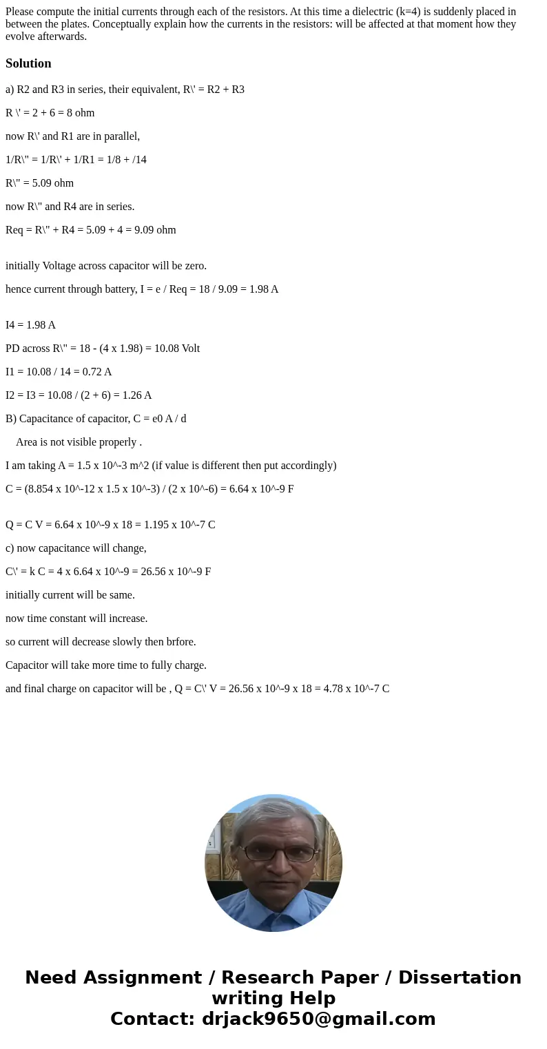 Please compute the initial currents through each of the resistors. At this time a dielectric (k=4) is suddenly placed in between the plates. Conceptually expla  Please compute the initial currents through each of the resistors. At this time a dielectric (k=4) is suddenly placed in between the plates. Conceptually expla