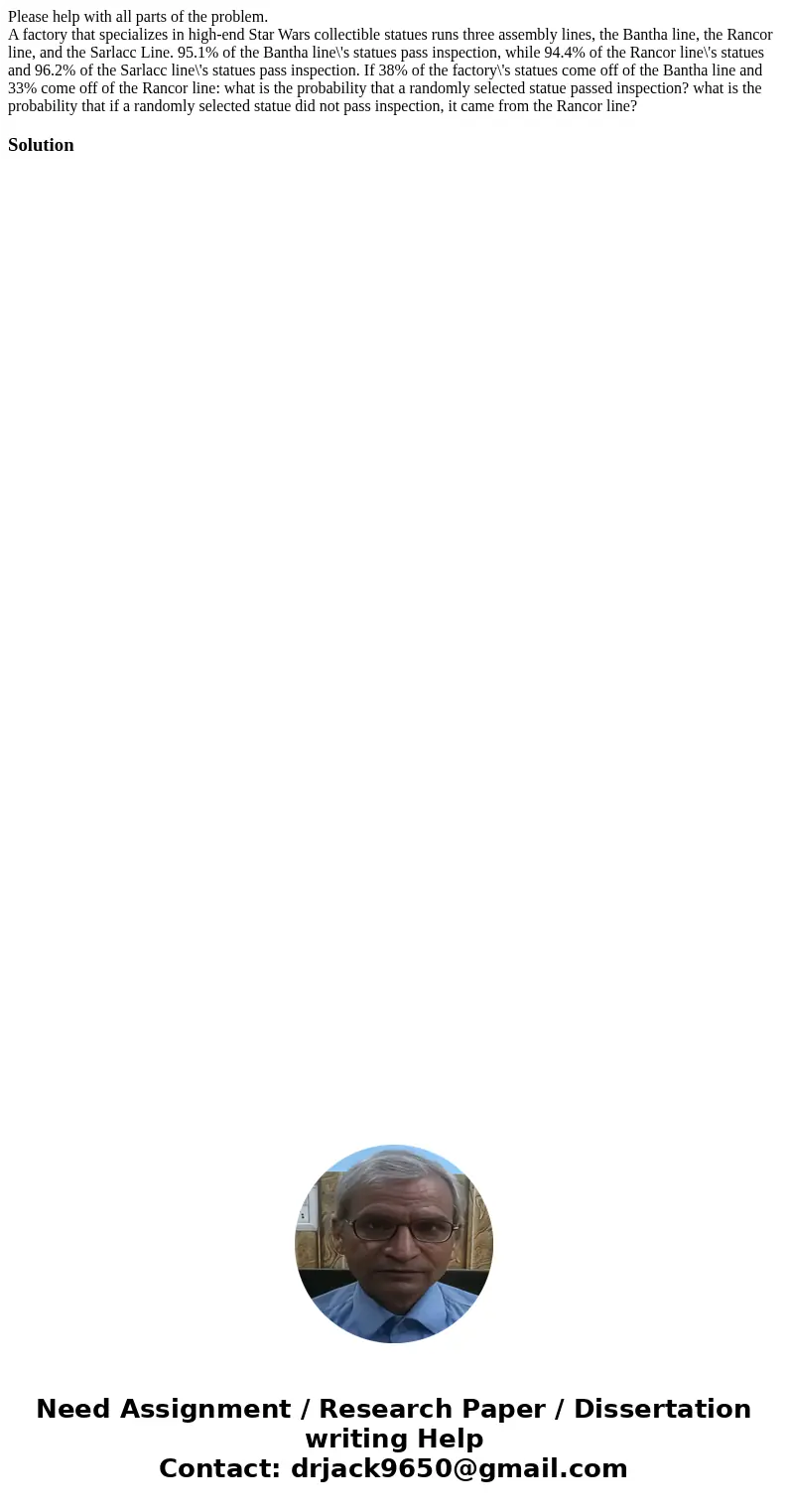 Please help with all parts of the problem. A factory that specializes in high-end Star Wars collectible statues runs three assembly lines, the Bantha line, the  Please help with all parts of the problem. A factory that specializes in high-end Star Wars collectible statues runs three assembly lines, the Bantha line, the