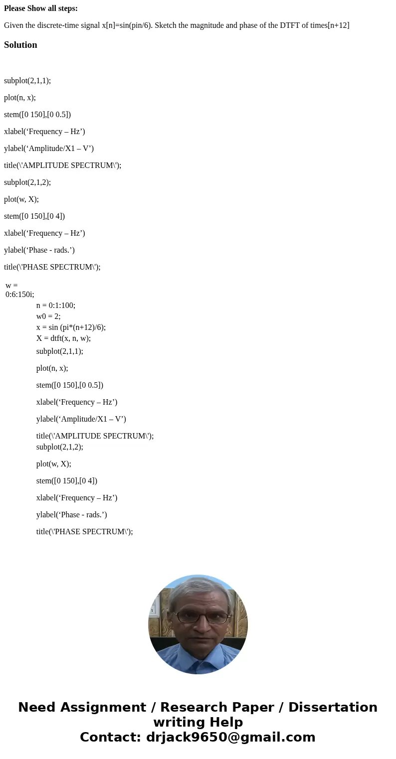 Please Show all steps: Given the discrete-time signal x[n]=sin(pin/6). Sketch the magnitude and phase of the DTFT of times[n+12]Solution subplot(2,1,1); plot(n,