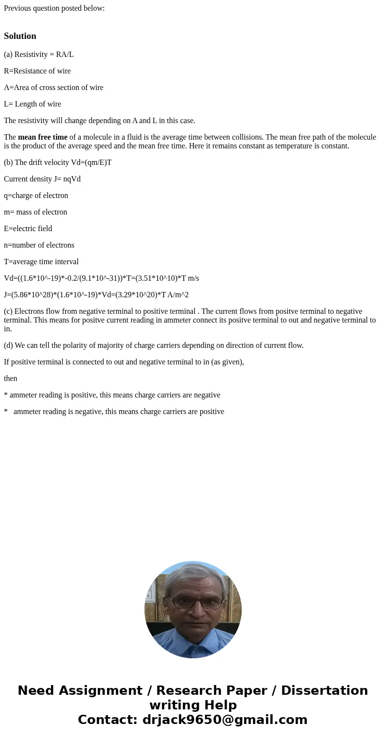Previous question posted below: Solution(a) Resistivity = RA/L R=Resistance of wire A=Area of cross section of wire L= Length of wire The resistivity will chang Previous question posted below: Solution(a) Resistivity = RA/L R=Resistance of wire A=Area of cross section of wire L= Length of wire The resistivity will chang