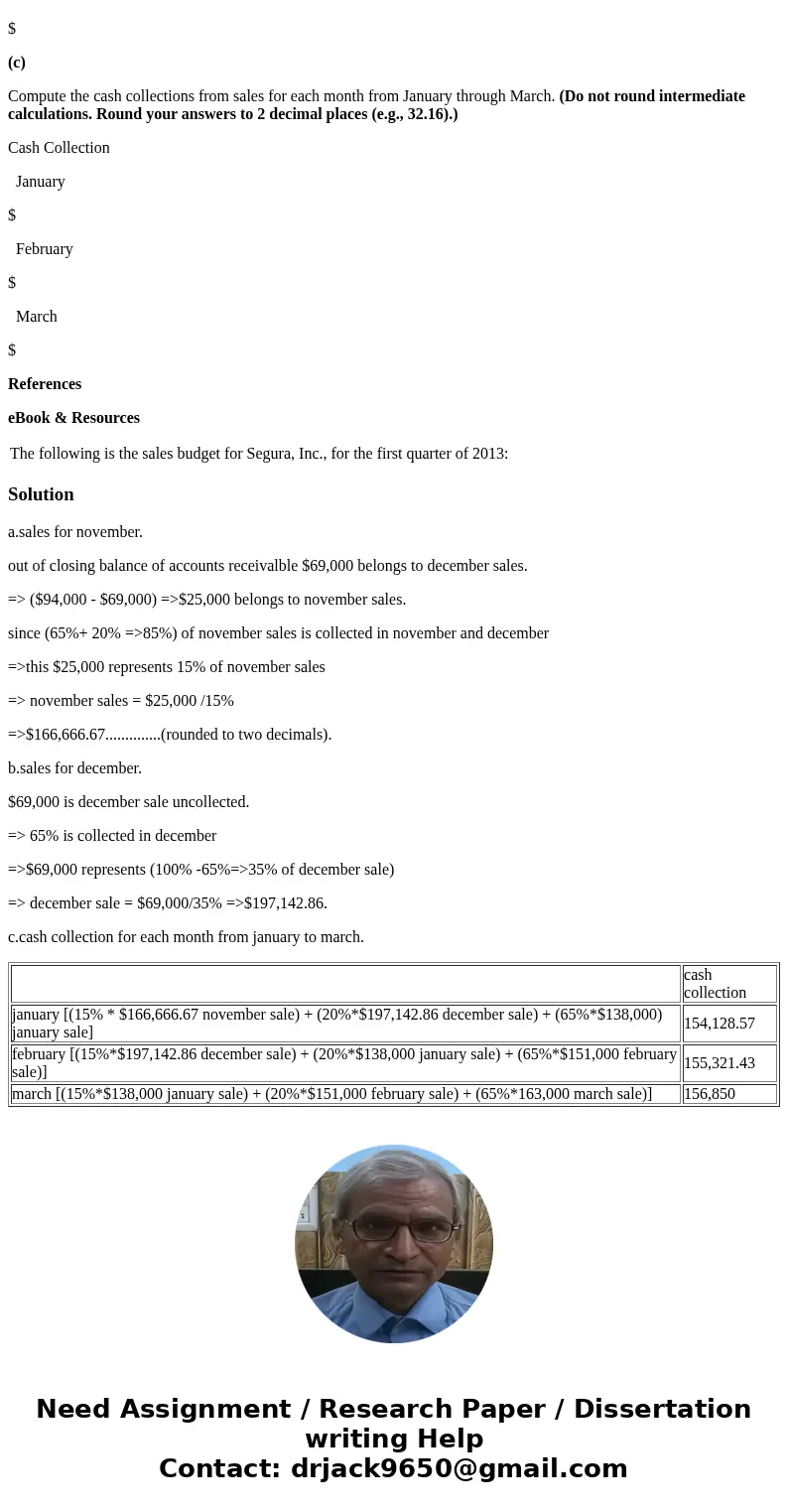 Problem 16-10 Calculating Cash Collections [LO 3] The following is the sales budget for Segura, Inc., for the first quarter of 2013: January February March Sale