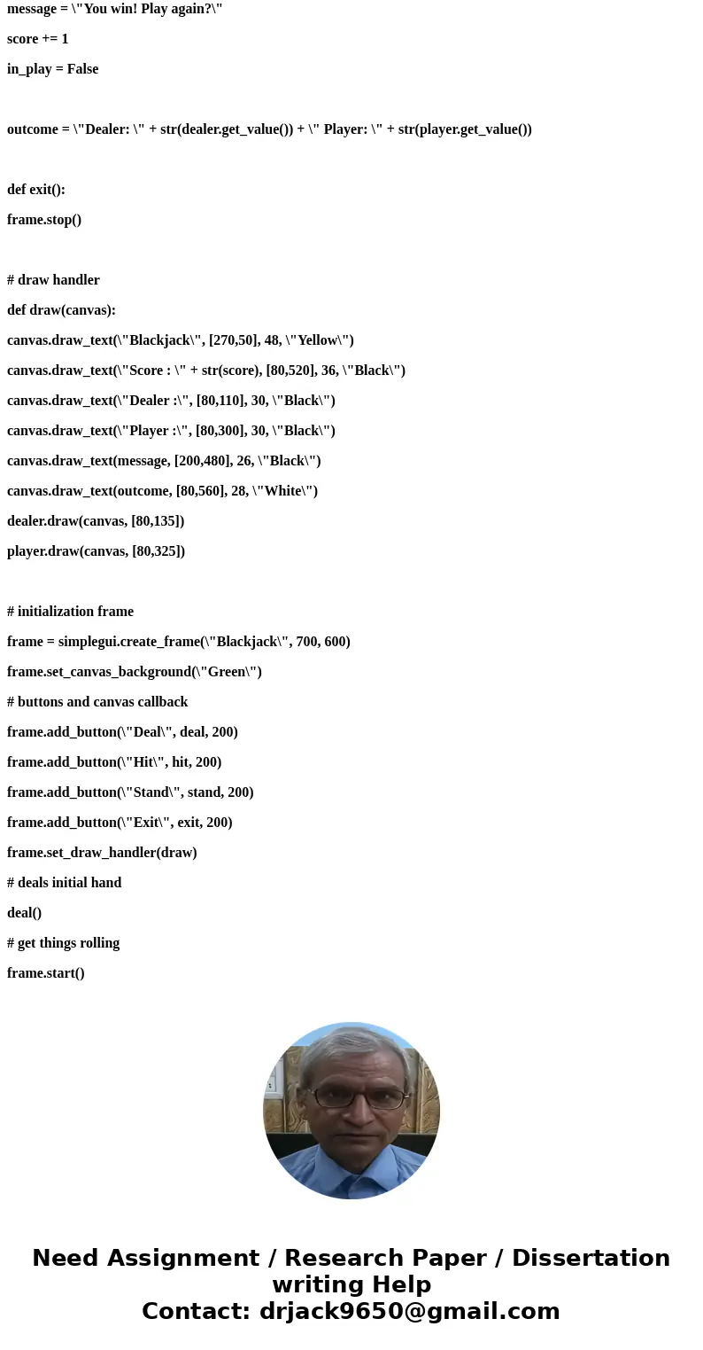 Python Game Help. Im makeing a text based blackjack game that is the player vs the dealer. I want both the player and the dealer start at 100 health. If the pla Python Game Help. Im makeing a text based blackjack game that is the player vs the dealer. I want both the player and the dealer start at 100 health. If the pla