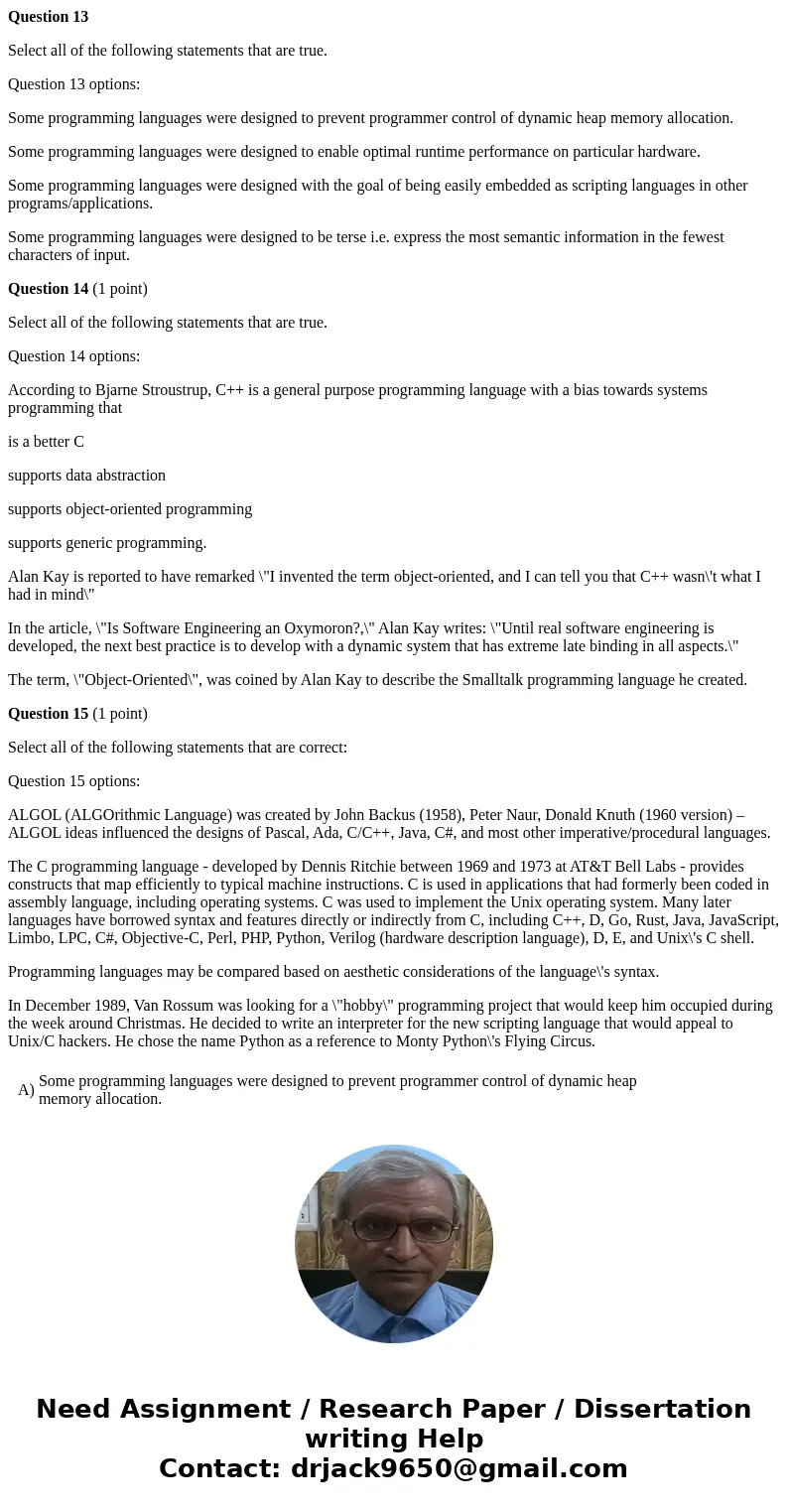 Question 13 Select all of the following statements that are true. Question 13 options: Some programming languages were designed to prevent programmer control of Question 13 Select all of the following statements that are true. Question 13 options: Some programming languages were designed to prevent programmer control of