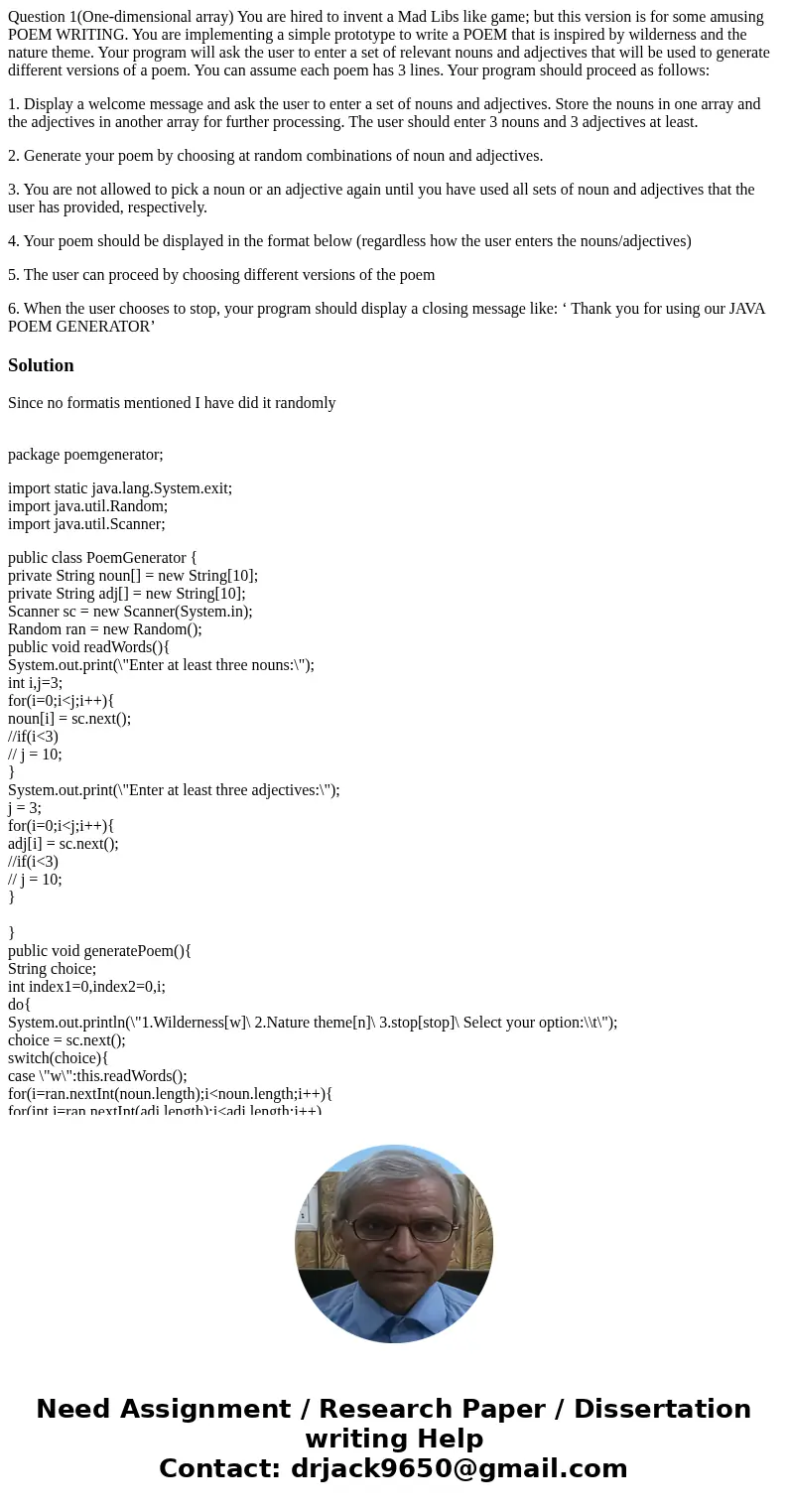 Question 1(One-dimensional array) You are hired to invent a Mad Libs like game; but this version is for some amusing POEM WRITING. You are implementing a simple Question 1(One-dimensional array) You are hired to invent a Mad Libs like game; but this version is for some amusing POEM WRITING. You are implementing a simple