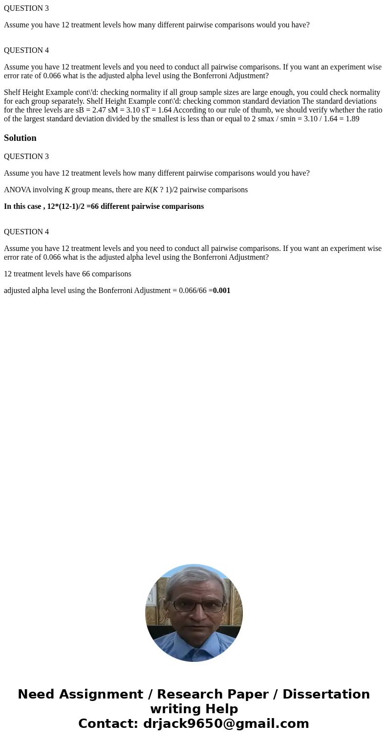 QUESTION 3 Assume you have 12 treatment levels how many different pairwise comparisons would you have? QUESTION 4 Assume you have 12 treatment levels and you ne QUESTION 3 Assume you have 12 treatment levels how many different pairwise comparisons would you have? QUESTION 4 Assume you have 12 treatment levels and you ne