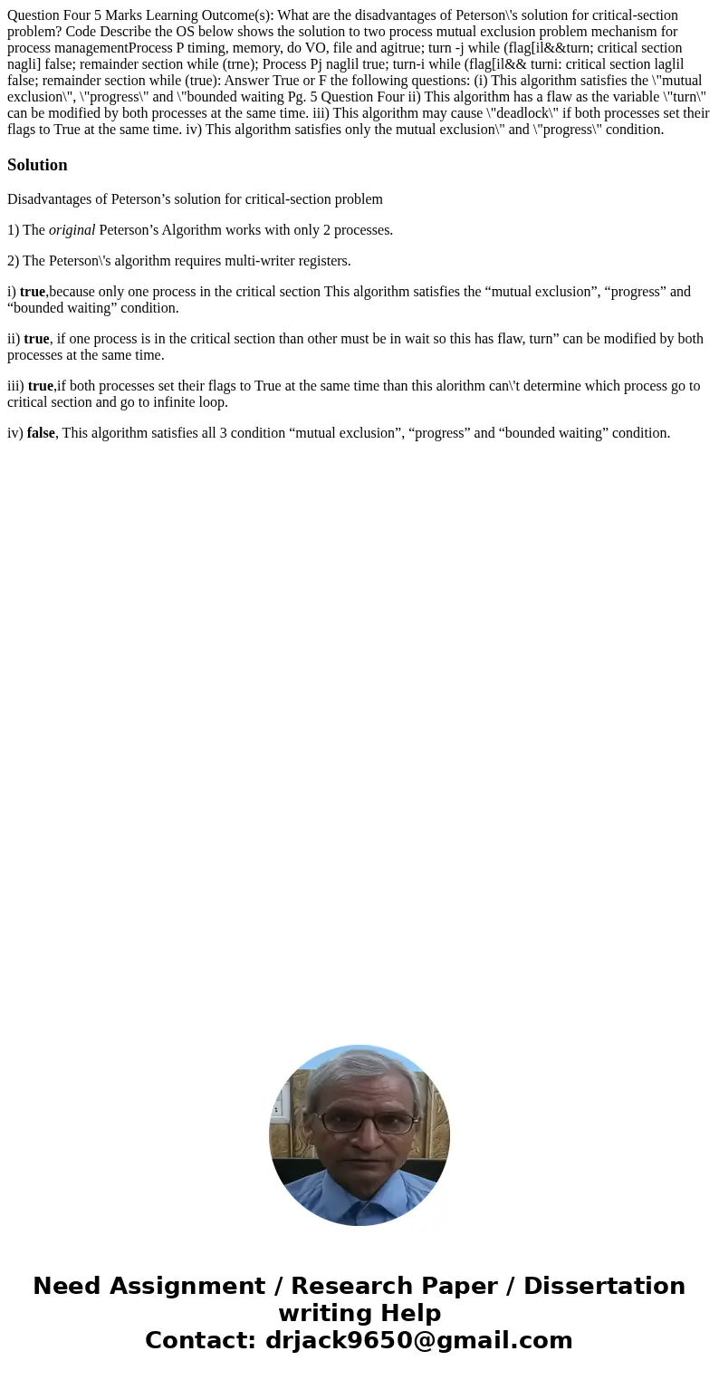  Question Four 5 Marks Learning Outcome(s): What are the disadvantages of Peterson\'s solution for critical-section problem? Code Describe the OS below shows th