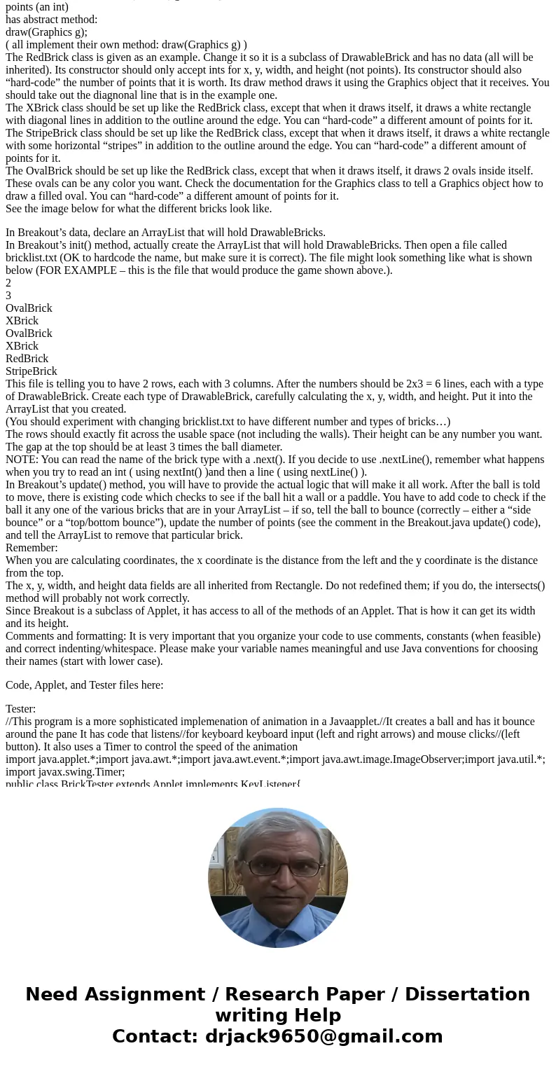 Read carefully and follow exactly Java: You are to write a Breakout game, using Java applets for animation. The requirements for this program are designed so th Read carefully and follow exactly Java: You are to write a Breakout game, using Java applets for animation. The requirements for this program are designed so th