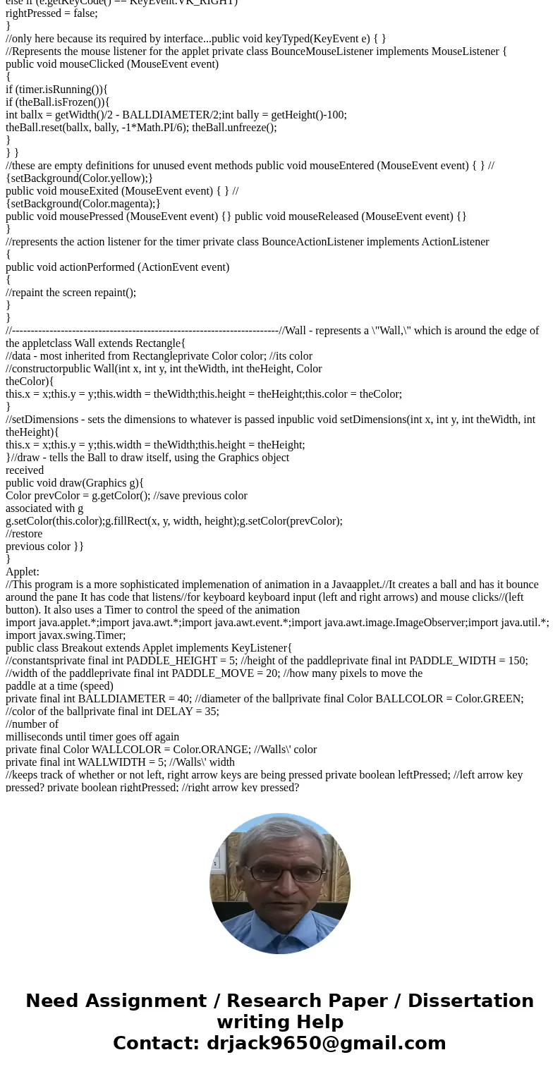 Read carefully and follow exactly Java: You are to write a Breakout game, using Java applets for animation. The requirements for this program are designed so th Read carefully and follow exactly Java: You are to write a Breakout game, using Java applets for animation. The requirements for this program are designed so th