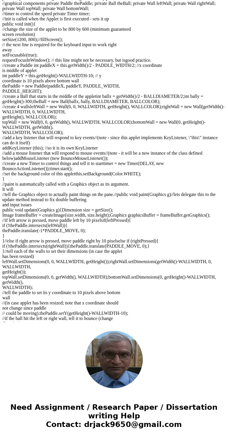 Read carefully and follow exactly Java: You are to write a Breakout game, using Java applets for animation. The requirements for this program are designed so th Read carefully and follow exactly Java: You are to write a Breakout game, using Java applets for animation. The requirements for this program are designed so th
