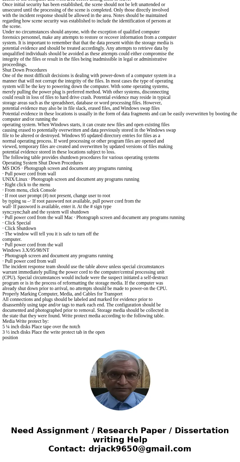 Research and discuss two operating systems and how incident response processes may differ in properly shutting down the systems for transport to the laboratory. Research and discuss two operating systems and how incident response processes may differ in properly shutting down the systems for transport to the laboratory.
