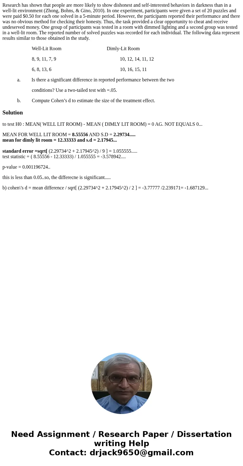 Research has shown that people are more likely to show dishonest and self-interested behaviors in darkness than in a well-lit environment (Zhong, Bohns, & G