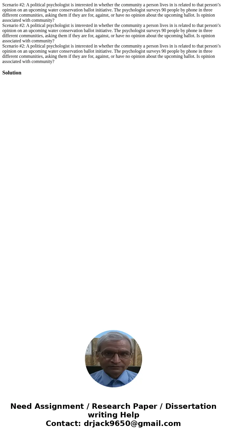 Scenario #2: A political psychologist is interested in whether the community a person lives in is related to that person\'s opinion on an upcoming water conser  Scenario #2: A political psychologist is interested in whether the community a person lives in is related to that person\'s opinion on an upcoming water conser