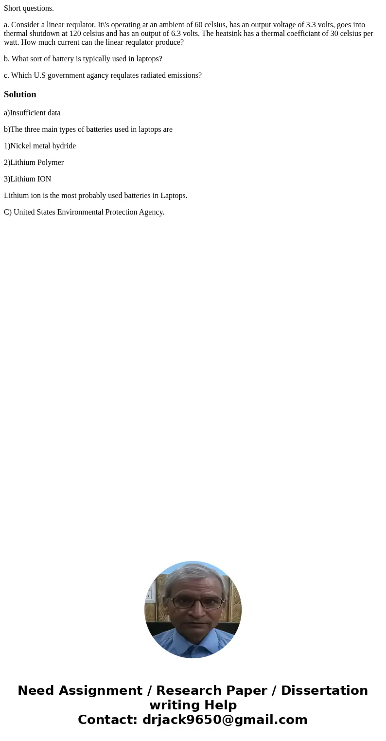 Short questions. a. Consider a linear requlator. It\'s operating at an ambient of 60 celsius, has an output voltage of 3.3 volts, goes into thermal shutdown at  Short questions. a. Consider a linear requlator. It\'s operating at an ambient of 60 celsius, has an output voltage of 3.3 volts, goes into thermal shutdown at