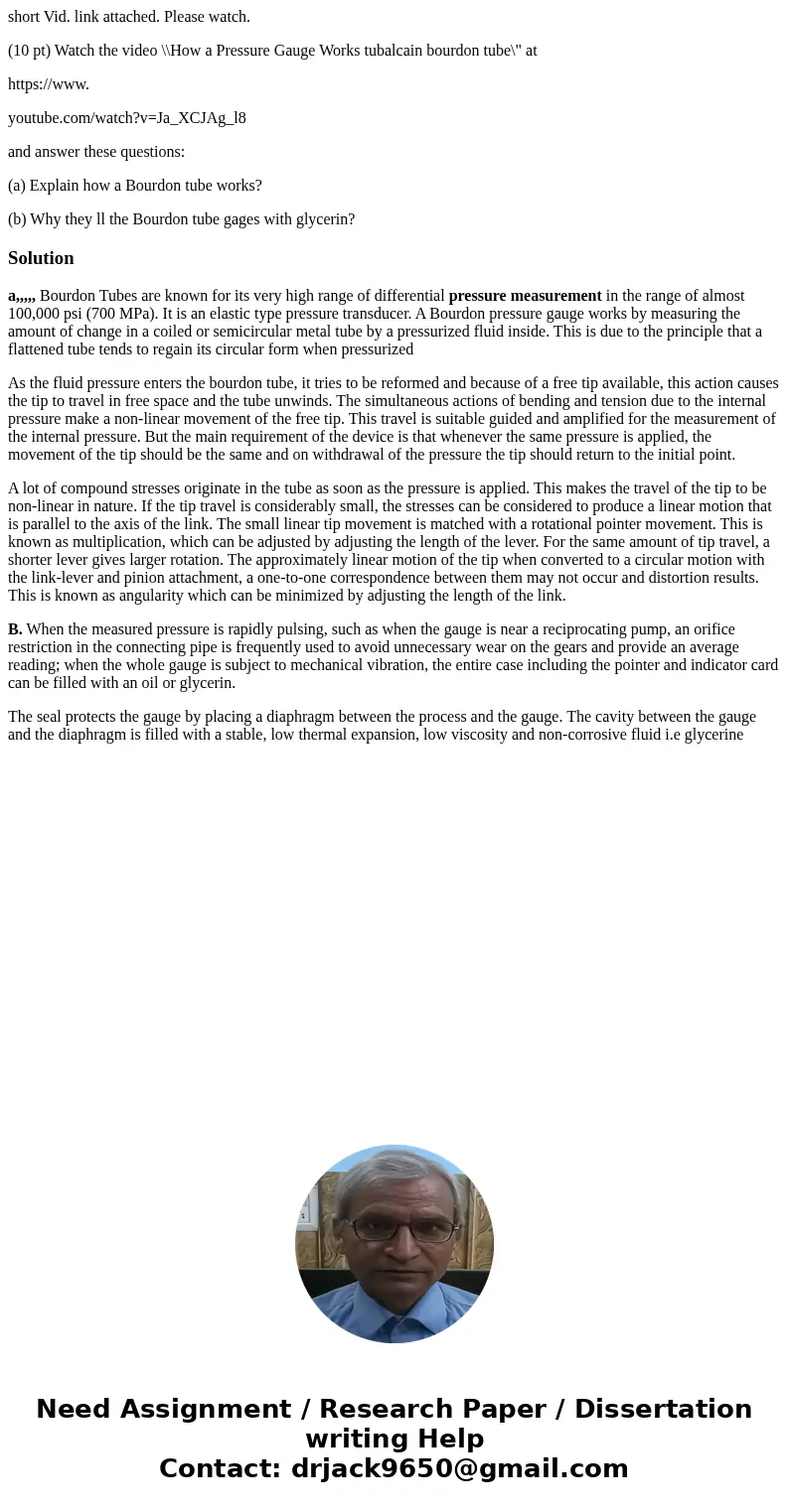 short Vid. link attached. Please watch. (10 pt) Watch the video \\How a Pressure Gauge Works tubalcain bourdon tube\ short Vid. link attached. Please watch. (10 pt) Watch the video \\How a Pressure Gauge Works tubalcain bourdon tube\