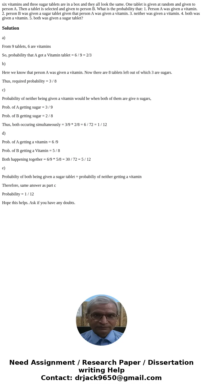 six vitamins and three sugar tablets are in a box and they all look the same. One tablet is given at random and given to person A. Then a tablet is selected and six vitamins and three sugar tablets are in a box and they all look the same. One tablet is given at random and given to person A. Then a tablet is selected and