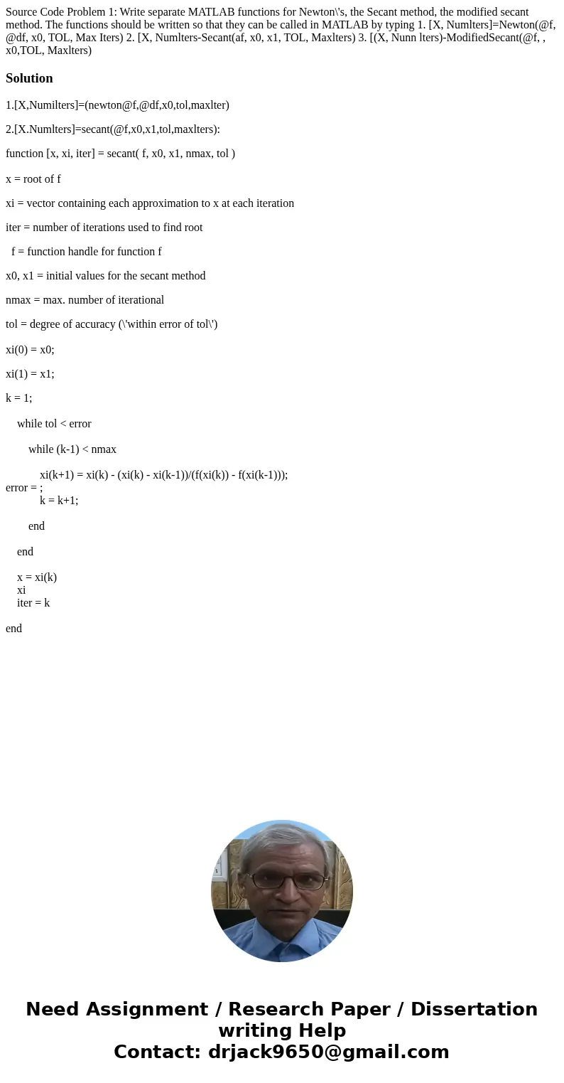 Source Code Problem 1: Write separate MATLAB functions for Newton\'s, the Secant method, the modified secant method. The functions should be written so that th  Source Code Problem 1: Write separate MATLAB functions for Newton\'s, the Secant method, the modified secant method. The functions should be written so that th