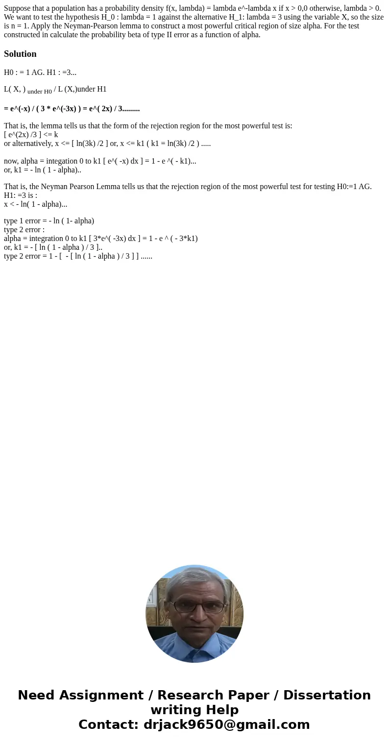 Suppose that a population has a probability density f(x, lambda) = lambda e^-lambda x if x > 0,0 otherwise, lambda > 0. We want to test the hypothesis H_  Suppose that a population has a probability density f(x, lambda) = lambda e^-lambda x if x > 0,0 otherwise, lambda > 0. We want to test the hypothesis H_