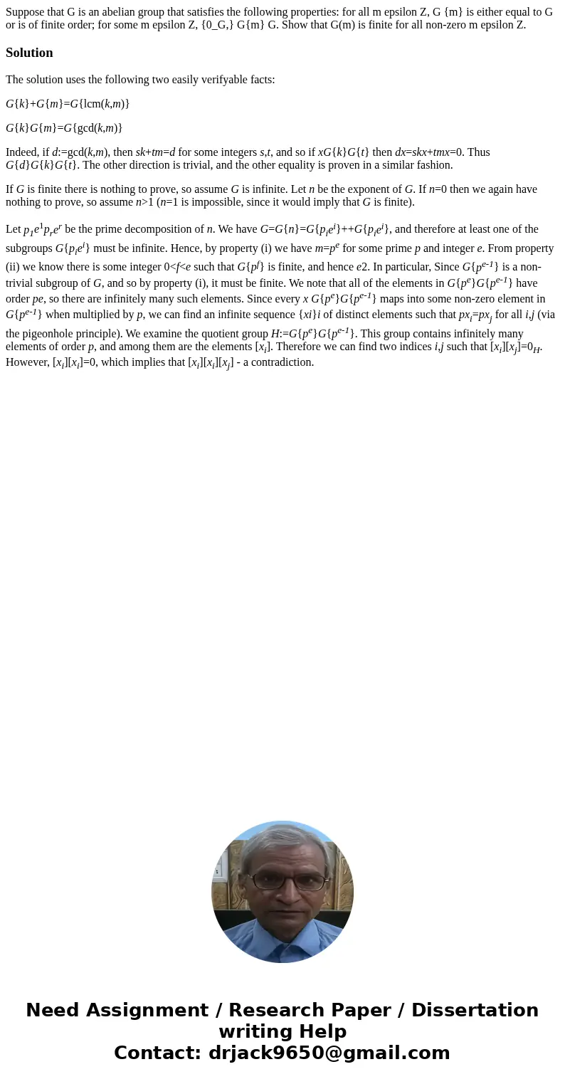 Suppose that G is an abelian group that satisfies the following properties: for all m epsilon Z, G {m} is either equal to G or is of finite order; for some m e  Suppose that G is an abelian group that satisfies the following properties: for all m epsilon Z, G {m} is either equal to G or is of finite order; for some m e