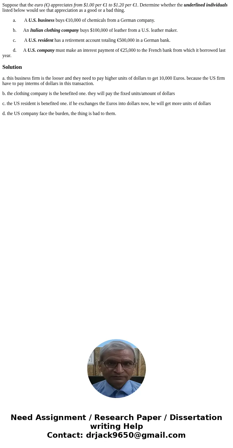 Suppose that the euro (€) appreciates from $1.00 per €1 to $1.20 per €1. Determine whether the underlined individuals listed below would see that appreciation a Suppose that the euro (€) appreciates from $1.00 per €1 to $1.20 per €1. Determine whether the underlined individuals listed below would see that appreciation a