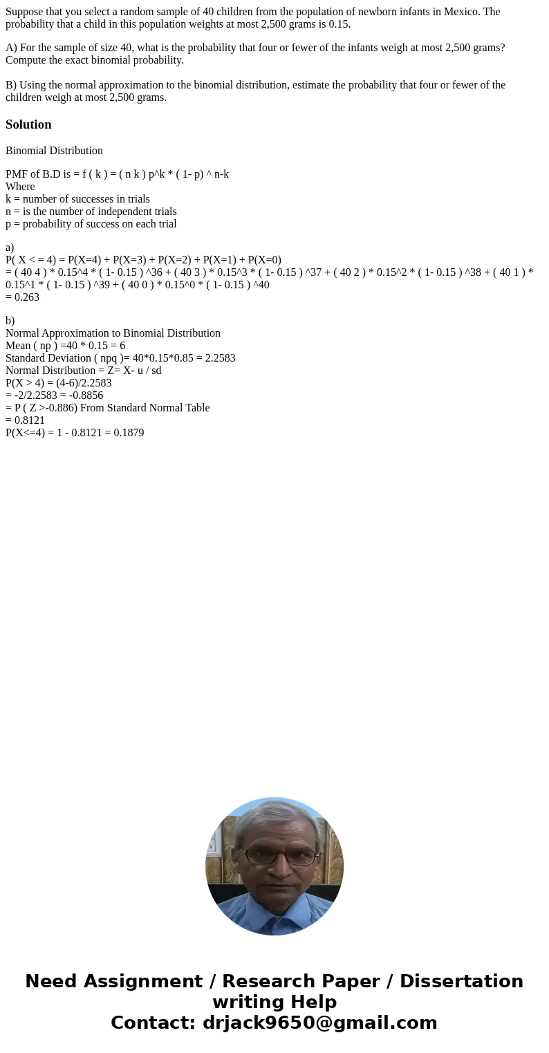 Suppose that you select a random sample of 40 children from the population of newborn infants in Mexico. The probability that a child in this population weights Suppose that you select a random sample of 40 children from the population of newborn infants in Mexico. The probability that a child in this population weights