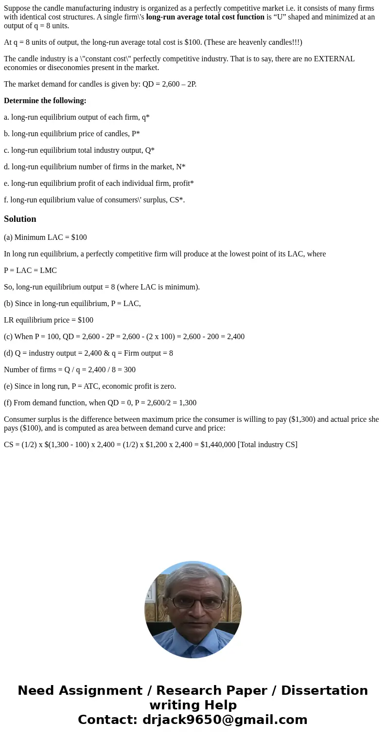 Suppose the candle manufacturing industry is organized as a perfectly competitive market i.e. it consists of many firms with identical cost structures. A single Suppose the candle manufacturing industry is organized as a perfectly competitive market i.e. it consists of many firms with identical cost structures. A single