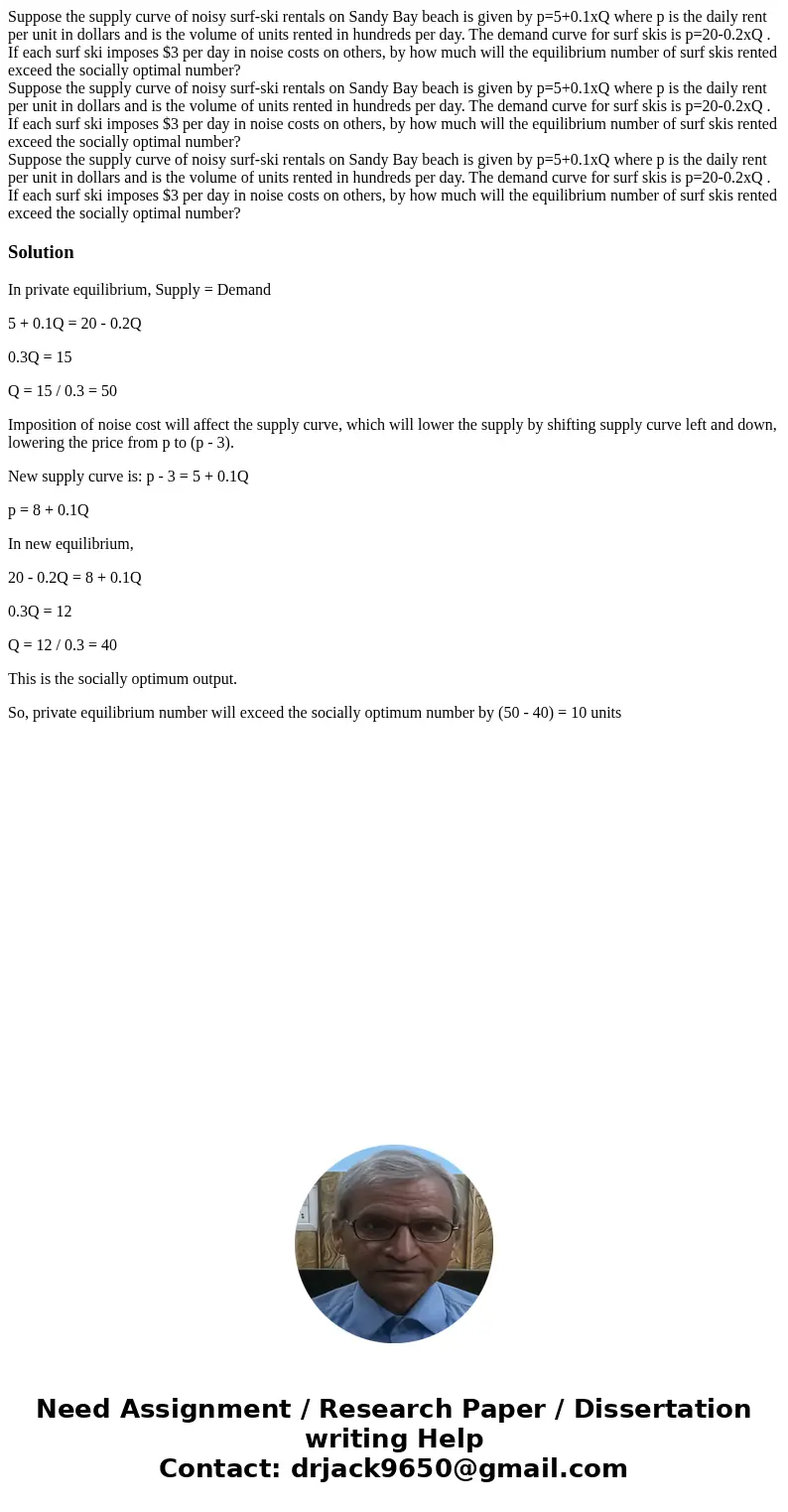 Suppose the supply curve of noisy surf-ski rentals on Sandy Bay beach is given by p=5+0.1xQ where p is the daily rent per unit in dollars and is the volume of   Suppose the supply curve of noisy surf-ski rentals on Sandy Bay beach is given by p=5+0.1xQ where p is the daily rent per unit in dollars and is the volume of