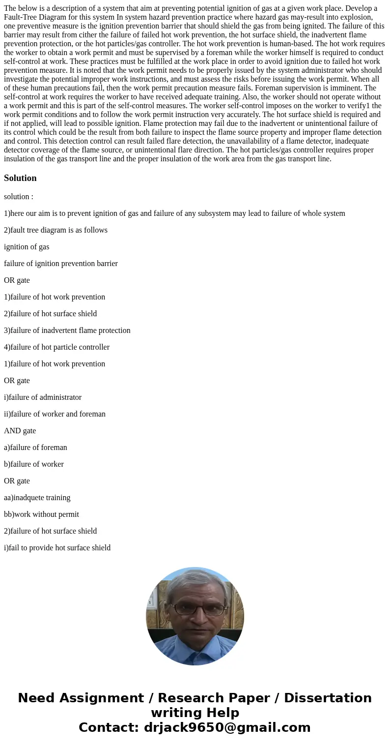  The below is a description of a system that aim at preventing potential ignition of gas at a given work place. Develop a Fault-Tree Diagram for this system In 