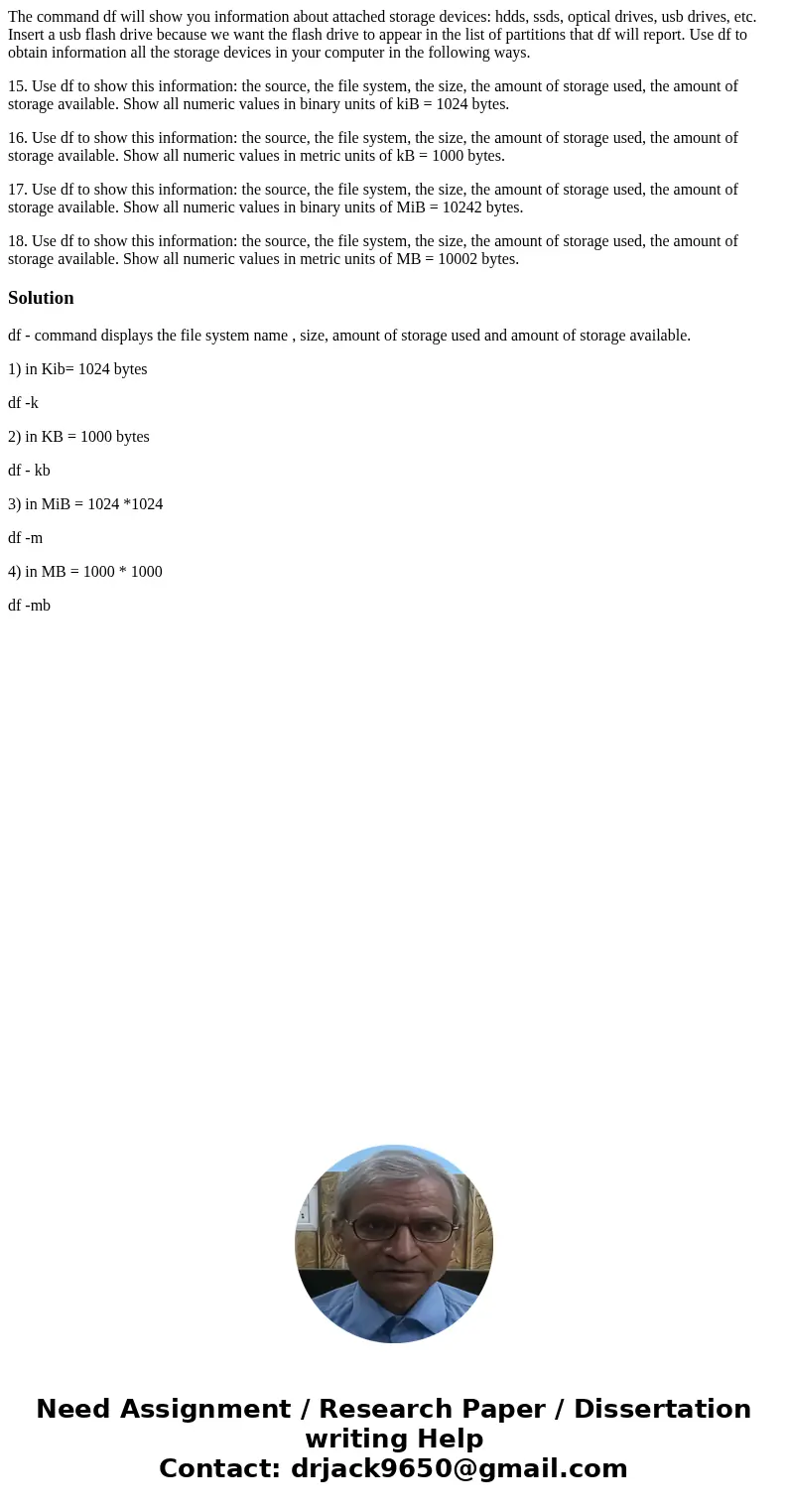 The command df will show you information about attached storage devices: hdds, ssds, optical drives, usb drives, etc. Insert a usb flash drive because we want t The command df will show you information about attached storage devices: hdds, ssds, optical drives, usb drives, etc. Insert a usb flash drive because we want t