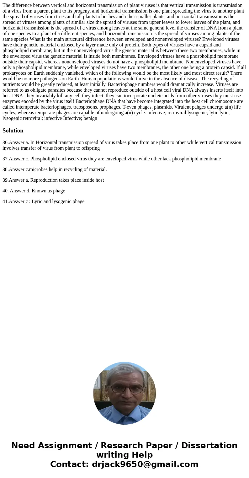 The difference between vertical and horizontal transmission of plant viruses is that vertical transmission is transmission of a virus from a parent plant to it  The difference between vertical and horizontal transmission of plant viruses is that vertical transmission is transmission of a virus from a parent plant to it
